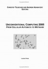 Unconventional Computing 2005: From Cellular Automata to Wetware - Christof Teuscher, Andrew Adamatzky