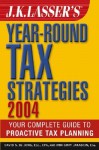 J.K. Lasser's Year-Round Tax Strategies 2004 - David S. de Jong Esq, Ann Gray Jakabcin