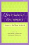 Questioning Authority: Stories Told in School - Linda Adler-Kassner