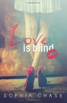 Love is blind - Sophia Chase