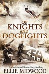 Of Knights and Dogfights: A WWII Novel - Ellie Midwood