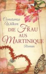 Die Frau aus Martinique - Constanze Wilken