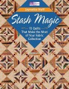 Stash Magic: 13 Quilts That Make The Most Of Your Fabric Collection (That Patchwork Place) - Jaynette Huff, Mary V. Green, Tina Cook, Karen Costello Soltys, Laurie Baker