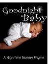 Goodnight Baby: A Nighttime Nursery Ryhme - Sandra Haws