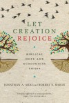 Let Creation Rejoice: Biblical Hope and Ecological Crisis - Robert S White, Jonathan A Moo