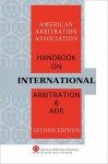 AAA Handbook on International Arbitration and Adr - American Arbitration Association