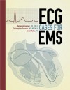 ECG Cases for EMS - Benjamin Lawner, Christopher Touzeau, Amal Mattu