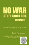 No War Stuff about God, Anymore: An Autobiography in Short Fiction - Paul Ferguson