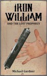 Iron William and the Lost Prophecy (The Trials of Iron William Kidd Book 1) - Michael Gardner