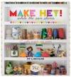 Make Hey While the Sun Shines: 25 Crafty Projects and Recipes - Pip Lincolne