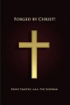 Forged by Christ! - David Timothy