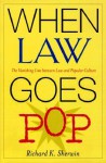 When Law Goes Pop: The Vanishing Line between Law and Popular Culture - Richard K. Sherwin