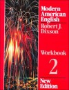 Modern American English: Workbook 2 - Robert J. Dixson