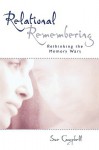 Relational Remembering: Rethinking the Memory Wars - Sue Campbell