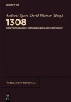 1308: Eine Topographie Historischer Gleichzeitigkeit - Andreas Speer, David Wirmer
