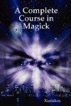 A Complete Course in Magick - Kuriakos