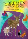 The Bremen Town Band - Brian Wildsmith