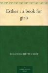 Esther : a book for girls - Rosa Nouchette Carey