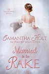 Married to the Rake (The Wallflower Brides #1) - Samantha Holt