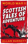 World War II: Scottish Tales of Adventure - Allan Burnett