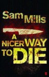 A Nicer Way To Die - Sam Mills