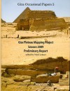 Giza Plateau Mapping Project Season 2009 Preliminary Report - Mark Lehner