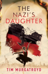 The Nazi's Daughter - Tim Murgatroyd