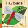 I Like Bugs: A Touch and Feel Board Book. Lorena Siminovich - Lorena Siminovich