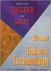 How to Succeed in Sales Using Today's Technology - Tom Hopkins, Frank Fiore