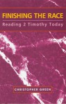 2 Timothy: Finishing The Race - Christopher Green, Paul Barnett