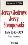 Listy 1946-1969. Cz. 1 - Jerzy Giedroyc, Jerzy Stempowski