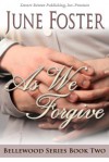 Bellewood Book Two: As We Forgive - June Foster