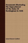 Documents Illustrating the Impeachment of the Duke of Buckingham in 1626 - S.R. Gardiner