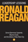 Leadership Lessons: Ronald Reagan - Donna Sammons Carpenter, Maurice Coyle, and Donna Sammons Carpenter