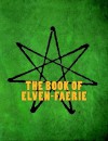 The Book of Elven-Faerie: Secrets of Dragon Kings, Druids, Wizards & The Pheryllt (Third Edition) - Joshua Free