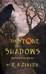 The Stone of Shadows - R.A. Finley