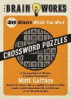 Brain Works: 20-Minute While-You Wait Crossword Puzzles: A Fun Assortment of 125 New Crosswords from Puzzler Matt Gaffney - Matt Gaffney