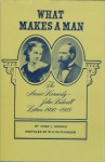 What Makes a Man: The Annie E. Kennedy and John Bidwell Letters, 1866-1868 - Chad L. Hoopes, John Bidwell, Annie E. Kennedy, W. H. Hutchinson