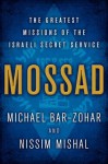 [(Mossad: The Greatest Missions of the Israeli Secret Service)] [Author: Michael Bar-Zohar] published on (November, 2012) - Michael Bar-Zohar