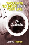 Thoughts To Highlight Your Life: The Beginning - Derrick Thomas