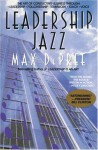 Leadership Jazz: The Essential Elements of a Great Leader - Max DePree