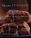 Chocolate Epiphany: Exceptional Cookies, Cakes, and Confections for Everyone - François Payard, Anne E. McBride