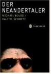 Der Neandertaler - Michael; Schmitz, Ralf W. Bolus