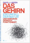 Das Gehirn Ein Unfall Der Natur: Und Warum Es Dennoch Funktioniert - David J. Linden, Monika Niehaus