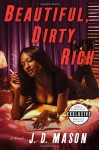 Beautiful, Dirty, Rich: A Novel - J.D. Mason