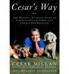 Cesar's Way: The Natural, Everyday Guide to Understanding and Correcting Common Dog Problems - Cesar Millan, Melissa Jo Peltier