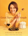 Great Tastes Made Simple: Extraordinary Food and Wine Pairing for Every Palate - Andrea Immer, Anthony Giglio