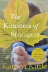 The Kindness of Strangers - Katrina Kittle