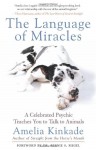 The Language of Miracles: A Celebrated Psychic Teaches You to Talk to Animals - Amelia Kinkade, Bernie S. Siegel