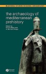 The Archaeology of Mediterranean Prehistory - Emma Blake, A. Bernard Knapp